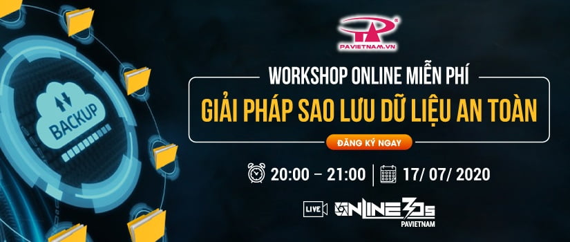 WORKSHOP ONLINE | GIẢI PHÁP SAO LƯU DỮ LIỆU AN TOÀN