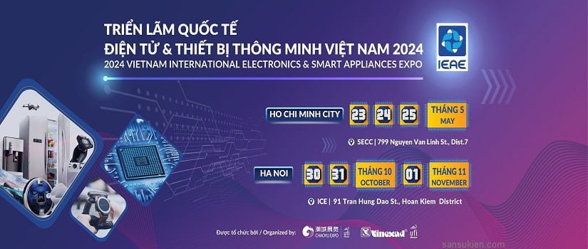 IEAE HCM 2025 – Triển lãm Quốc Tế Điện Tử & Thiết Bị Thông Minh Việt Nam tại TP. HCM