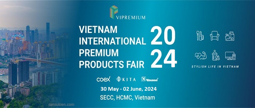 VIPREMIUM 2024 – Triển lãm quốc tế Nguồn cung ứng Sản phẩm Cao cấp Cho thị trường Việt Nam
