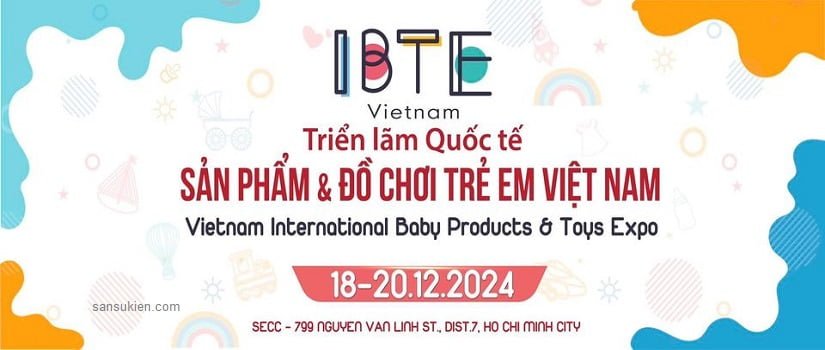 IBTE 2024 – Triển lãm Quốc tế Sản phẩm & Đồ chơi Em bé Việt Nam