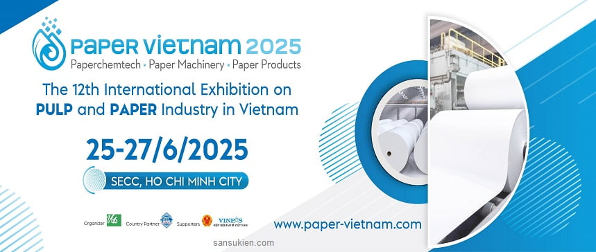 PAPER VIETNAM EXPO 2025 – Triển lãm Hội thảo Quốc tế ngành Giấy và Bột Giấy