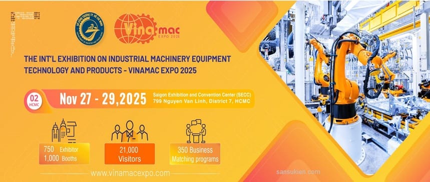 VINAMAC EXPO HCM 2025 – Triển lãm Quốc tế về Máy móc, Thiết bị, Công nghệ và Sản phẩm Công nghiệp