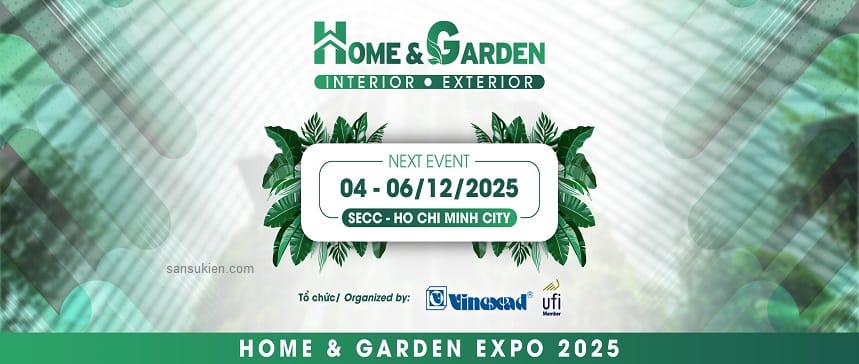 VIETNAM GARDEN & LANDSCAPE EXPO 2025 – Triển lãm Công nghệ làm vườn và Trang trí cảnh quan