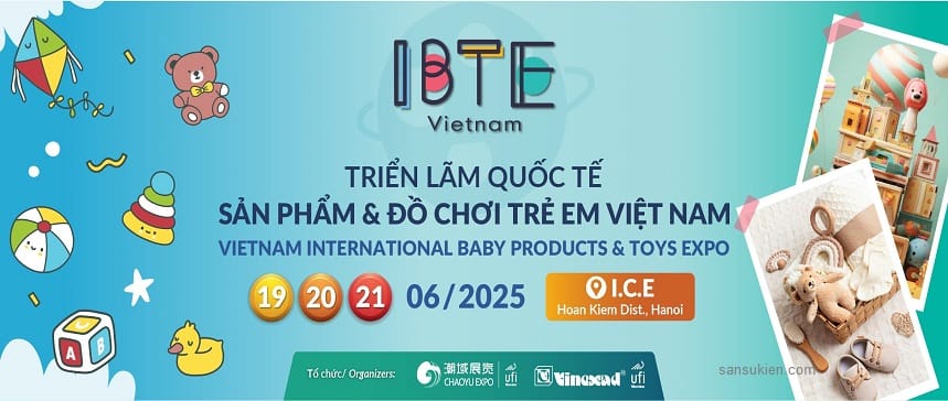 IBTE HANOI 2025 – Triển lãm Quốc tế Sản phẩm & Đồ chơi Trẻ em tại Hà Nội