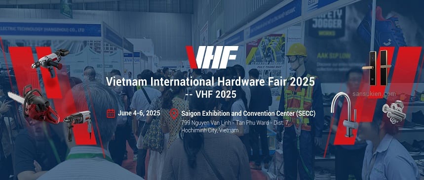 HARDWARE FAIR VIETNAM 2025 – Triển lãm Quốc tế Sản phẩm Ngũ Kim Việt Nam