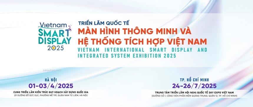 VIETNAM SMART DISPLAY HCM 2025 – Triển lãm quốc tế Màn hình thông minh và Hệ thống tích hợp tại TP. HCM