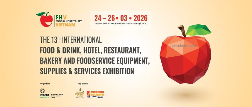 FOOD & HOSPITALITY VIETNAM 2026 – Triển lãm Quốc tế về Thực Phẩm, Đồ Uống, Trang Thiết Bị Nhà Hàng, Khách Sạn tại TP. HCM