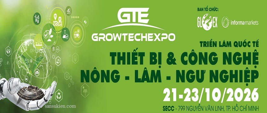 GROWTECH VIETNAM EXPO 2026 – Triển lãm Quốc tế chuyên ngành thiết bị công nghệ Nông – Lâm – Ngư nghiệp