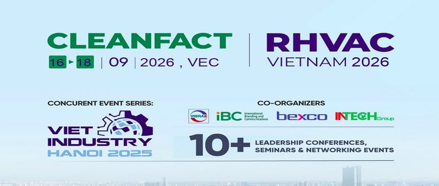 CLEANFACT & RHVAC VIETNAM 2026 – Triển lãm quốc tế: RHVAC, Phòng sạch & Phụ trợ Nhà máy Công nghệ cao