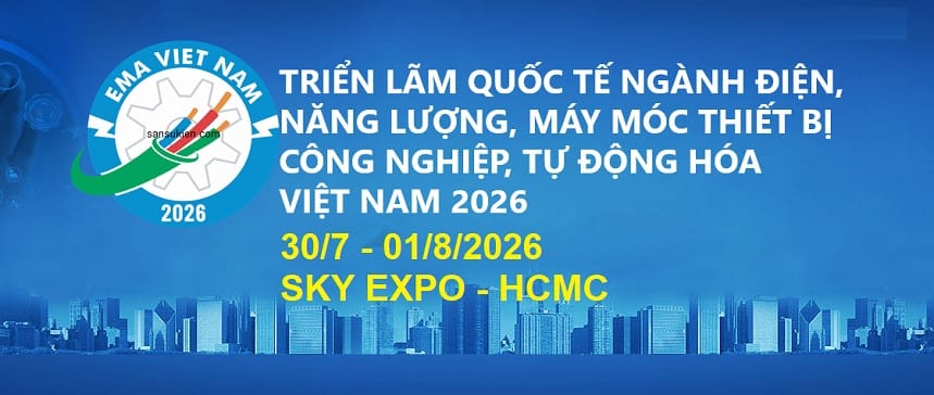 EMA VIETNAM 2026 – Triển lãm quốc tế ngành Điện – Máy Móc Thiết Bị Công Nghiệp – Tự Động Hóa