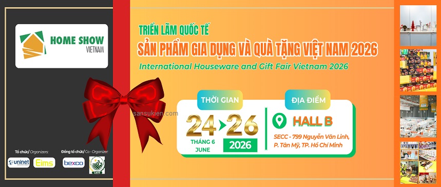 HOME SHOW VIETNAM 2026 – Triển lãm Quốc tế sản phẩm Gia dụng và Quà tặng Việt Nam