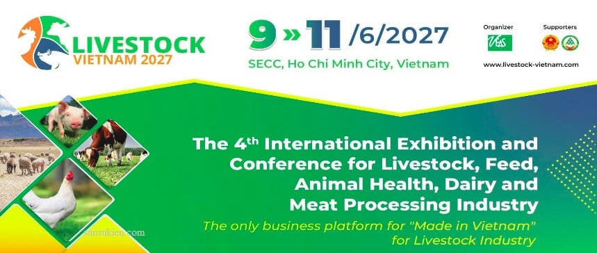 LIVESTOCK VIETNAM 2027 – Triển lãm quốc tế chuyên ngành chăn nuôi, thức ăn, sức khỏe vật nuôi, sản xuất sữa và chế biến thịt