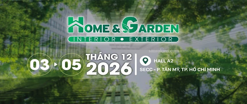 VIETNAM HOME & GARDEN EXPO 2026 – Triển lãm Quốc tế Nội thất và Trang trí cảnh quan Việt Nam