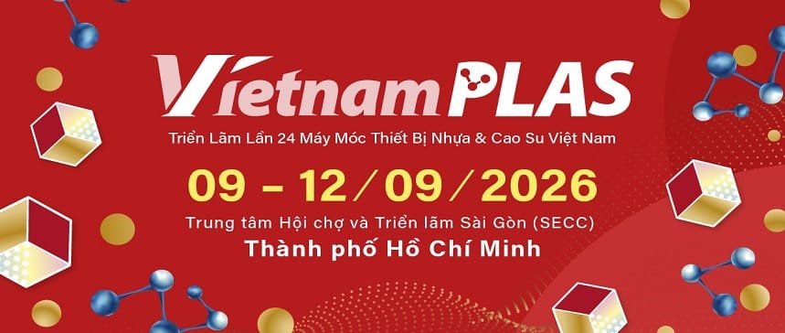 VIETNAM PLAS 2026 – Triển lãm Quốc tế về máy và thiết bị ngành công nghiệp Nhựa và Cao su