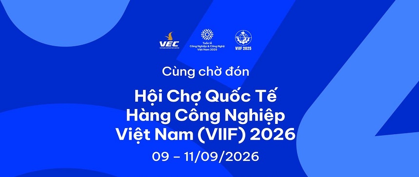 VIIF 2026 – Hội Chợ Quốc Tế Hàng Công Nghiệp Việt Nam